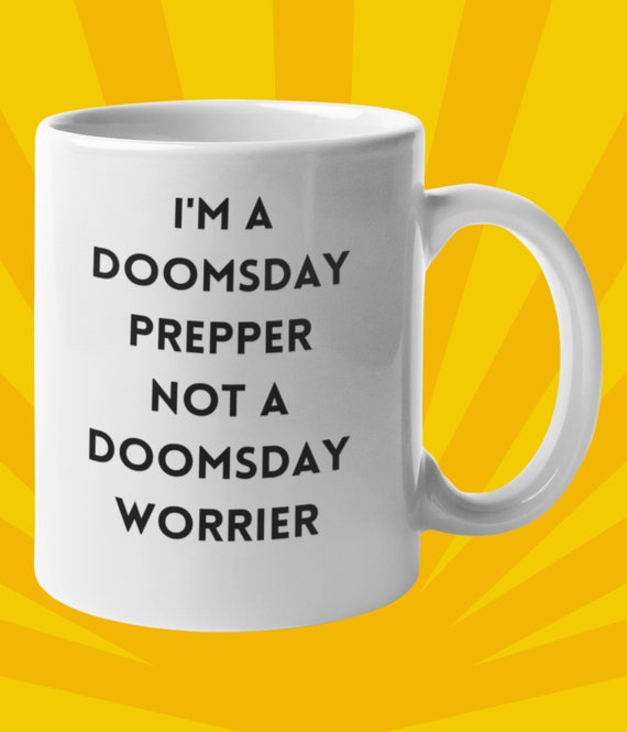 Funny Worrier Doomsday Kit Prepper Mug for Real Survivalists