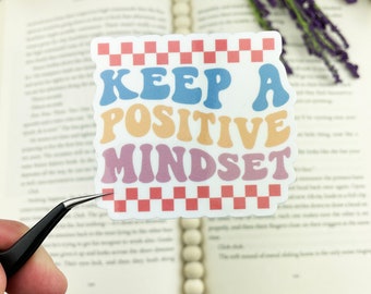 Keep A Positive Mindset Waterproof Sticker | Positivity Sticker |