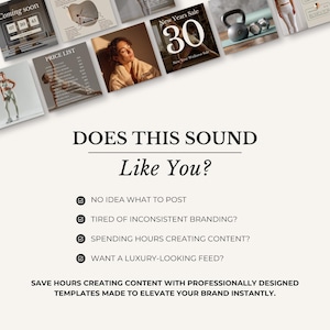 May include: A promotional image with the text "DOES THIS SOUND Like You?" and bullet points: "NO IDEA WHAT TO POST", "TIRED OF INCONSISTENT BRANDING?", "SPENDING HOURS CREATING CONTENT?", and "WANT A LUXURY-LOOKING FEED?" The image also includes the text "SAVE HOURS CREATING CONTENT WITH PROFESSIONALLY DESIGNED TEMPLATES MADE TO ELEVATE YOUR BRAND INSTANTLY."