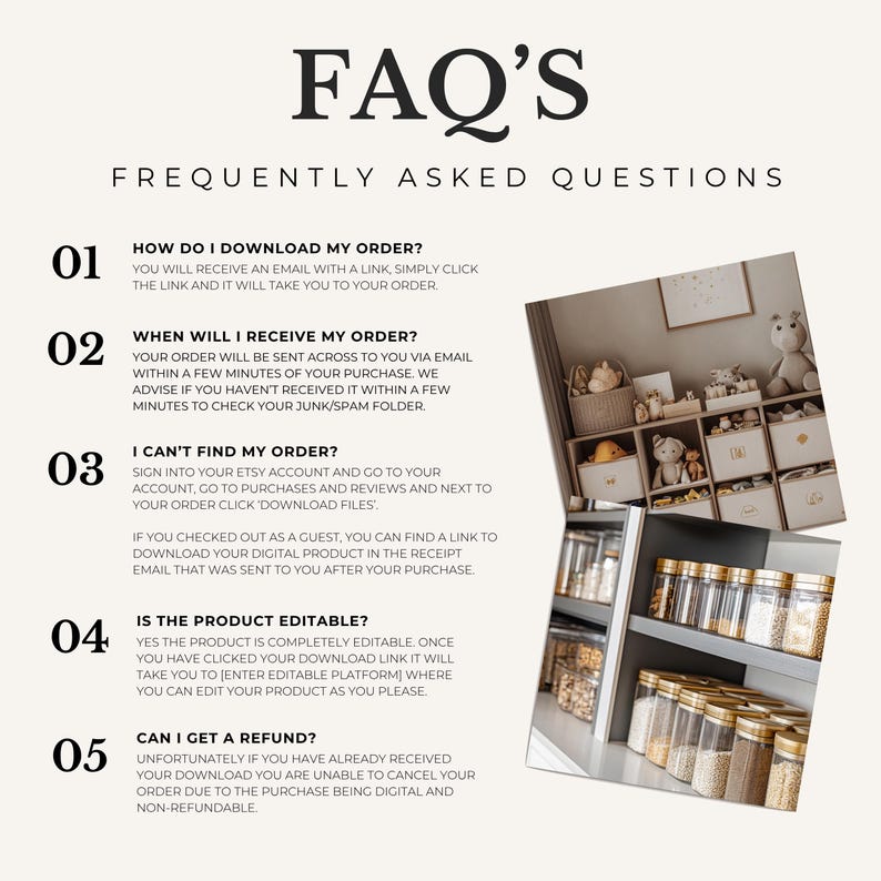 May include: An image with the text "FAQ'S" and "FREQUENTLY ASKED QUESTIONS". The image also includes a list of questions and answers about digital product downloads, including how to download, when to receive, and refund policies.