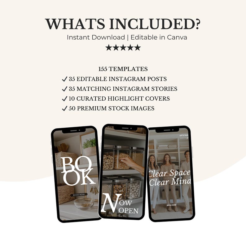 May include: An image with the text "WHATS INCLUDED?" and a list of Instagram templates, stories, highlight covers, and stock images. Three smartphones display the words "BOOK NOW" and "NOW OPEN" with images of a pantry and people. The phrase "Clear Space Clear Mind" is also visible.