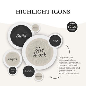 May include: Graphic with the text "HIGHLIGHT ICONS" and several circular icons. The icons include the words "Build", "Site Work", "Project", "Builder", and "FAQ". The image also includes the text "Organize your stories with luxe highlight covers that create a polished brand presence and guide clients to what matters most."