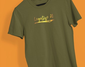 "Legalize It | ." Motivierendes Lustiges Shirt | Statement Tee| Spruch Geschenk Unisex | Trendiges T-Shirt | Shirt für Sie | Shirt für Ihn | Damen-Herren T-Shirt