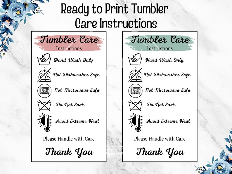 May include: Two care instruction cards for tumblers. Each card has a different colored header, one pink and one green, with the words "Tumbler Care" and instructions for washing, including "Hand Wash Only" and "Avoid Extreme Heat."