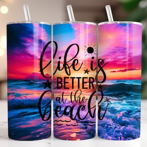 Life Is Better at the Beach 20 oz Skinny Straight Tumbler Sublimation Design, Digital Download PNG Instant Download, Beach Ocean Summer