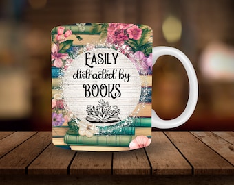 Easily Distracted by Books Mug Sublimation 11oz, 15oz Mug Sublimation Wrap, Digital Download Mug PNG Book Lover Coffee Cup Tea Cup Wrap PNG