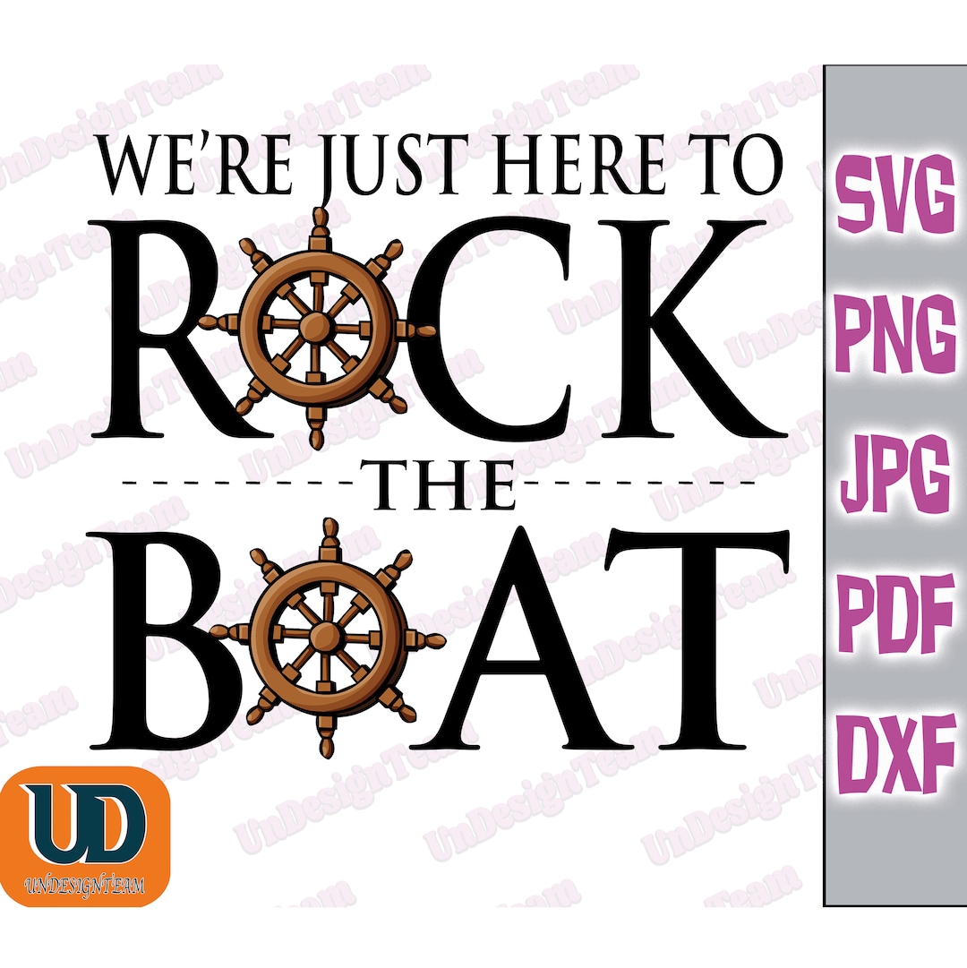 Rock The Boat It Goes Left Right We're Just Here to Rock the Boat - SVG, DXF, JPG, Png, Pdf - Cruise