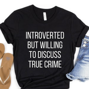 Introverted But Willing to Discuss True Crime,  True Crime, Dateline, True Crime Podcast tshirt, Keith Morrison Fan