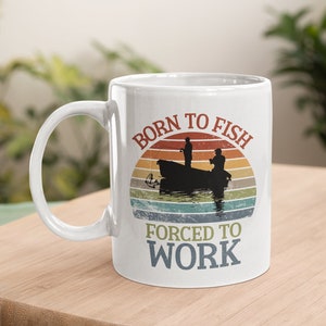 Gift For Fishing Enthusiast, Born To Fish Forced To Work, Funny Fishing Mug For A Fisherman, Fishing Gifts For Men, Birthday Fishing Gifts