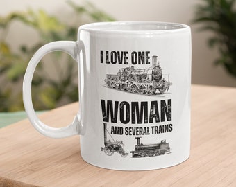 Funny Train Mug Gift, Funny Train Gifts For Men, Steam Locomotive Railway Mug, I Love One Woman And Several Trains, Train Mug Birthday Gift
