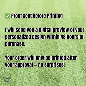 May include: Text on a green background reads "Proof Sent Before Printing." It also states, "I will send you a digital preview of your personalized design within 48 hours of purchase." The text continues, "Your order will only be printed after your approval - no surprises!"