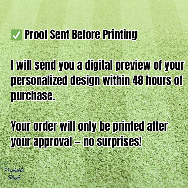 May include: Text on a green background reads "Proof Sent Before Printing." It also states, "I will send you a digital preview of your personalized design within 48 hours of purchase." The text continues, "Your order will only be printed after your approval - no surprises!"