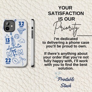 May include: White phone case with a blue sports-themed design. Features the words "Sports Mom" and numbers with names. Includes basketball, volleyball, golf, baseball, and football graphics. The text "Your Satisfaction Is Our Priority" is also visible.
