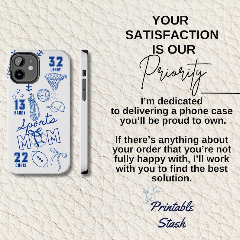 May include: White phone case with a blue sports-themed design. Features the words "Sports Mom" and numbers with names. Includes basketball, volleyball, golf, baseball, and football graphics. The text "Your Satisfaction Is Our Priority" is also visible.