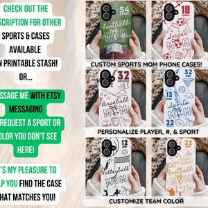 May include: A collection of sports-themed phone cases featuring designs for football, soccer, baseball, volleyball, and other sports. Each case has a "Mom" theme, with options to personalize with a player's number and name. The cases are available in various colors.