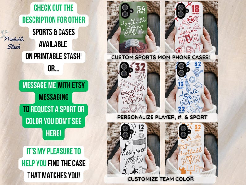 May include: A collection of sports-themed phone cases featuring designs for football, soccer, baseball, volleyball, and other sports. Each case has a "Mom" theme, with options to personalize with a player's number and name. The cases are available in various colors.