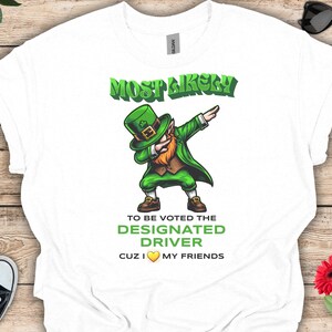 Funny St. Patricks Day Shirt, St. Patricks Day Leprechaun Tee, Responsible Friend Gift, St Paddys Designated Driver Gift