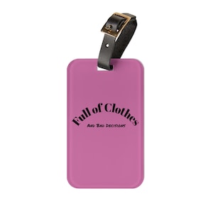 Playful Luggage Tag - &quot;Full of Clothes and Bad Decisions&quot; - Travel Accessory, Gift for Travelers, Stylish Baggage Identifier, Personalized