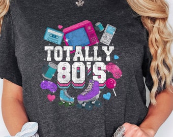 Totally 80's Shirt, 80s Lover Shirt, Nostalgic 80's T-Shirt, 80s Theme Party Tee, Vintage 80s Shirt For Women, Retro 80s Sweatshirt
