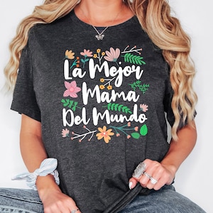 La Mejor Mama Del Mundo Shirt, Mom Shirt, Mother&#39;s Day Gift, Spanish Mom, Mama Spanish, Regalo Para Mama, Latina Mom Sweatshirt, Mama Tee