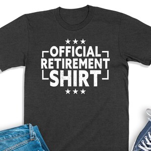 Official Retirement Shirt, Retired Shirt, Funny Retirement Party Gift, Retired Coworker Tee, Retirement Gift For Men, Retirement Sweatshirt