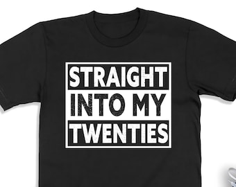 20th Birthday Shirt, Straight Into My Twenties, 20th Birthday Gift For Women, 20 Years Old Sweatshirt, Men Birthday Gift, Twentieth Birthday