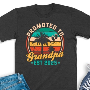 Grandpa Est 2025 Shirt, Promoted To Grandpa, Baby Announcement Tee, New Grandpa Gift, Future Grandpa Sweatshirt, Soon To Be Granddad T-Shirt