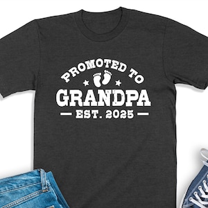 Grandpa Est 2025 Shirt, Promoted To Grandpa, Pregnancy Announcement, New Grandpa Shirt, Grandpa To Be Sweatshirt, Gift For New Grandpa