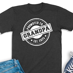 Promoted To Grandpa Est 2025 Shirt, Pregnancy Reveal, New Grandpa Shirt, Expecting Granddad Sweatshirt, Future Grandpa Tee, Grandpa To Be