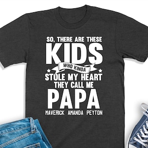 Personalized Papa Shirt, They Call Me Papa T-Shirt, Gift For Grandpa, Papa Sweatshirt, Papa Birthday Gift, These Kids Kinda Stole My Heart
