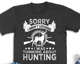 Deer Season Shirt, I Was Thinking About Hunting, Deer Hunting Shirt, Funny Hunting T-Shirt, Hunting Sweatshirt, Gift For Hunter, Hunter Life