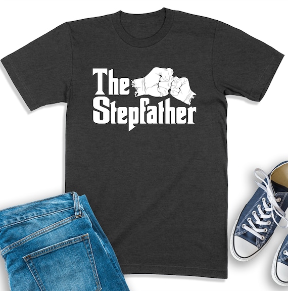 The Stepfather Shirt, Funny Step Dad Shirt, Stepdad T-Shirt, Bonus Dad Sweatshirt, Gift For Stepdad, Best Stepdad Ever, Step Father Gift