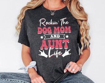 Dog Mom And Auntie Shirt, Rockin The Dog Mom And Aunt Life, Auntie Sweatshirt, Fur Mom Auntie Life, Funny Dog Mom Shirt, Gift For Aunt