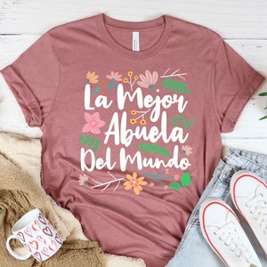 Abuela Shirt, La Mejor Abuela Del Mundo Shirt, Grandmother Latina Sweatshirt, Abuela Gift, Best Abuelita Shirt, Grandma Birthday Gift image 4