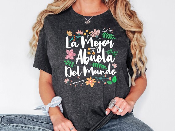 Abuela Shirt, La Mejor Abuela Del Mundo Shirt, Grandmother Latina Sweatshirt, Abuela Gift, Best Abuelita Shirt, Grandma Birthday Gift