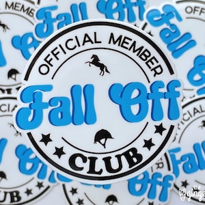 Horseback Riding Equestrian FALL OFF CLUB Funny Vinyl Horse Sticker | Fun Horse Gift | Horse Show Birthday Trainer | Waterproof High Quality
