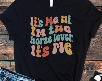 It's Me Hi I'm the HORSE LOVER Tee | Horseback Riding Horse Adult t-Shirt | Funny Equestrian | 4 Colors | Unisex Shirt | free shipping