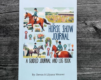 May include: The Horse Show Journal: A Guided Journal and Log Book by Devon & Lilyana Weaver. The cover features a blue background with illustrations of horses, riders, and show jumping obstacles.