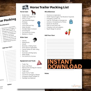 Puede incluir: Una lista de verificación imprimible para empacar un remolque para caballos. La lista de verificación se divide en tres secciones: Cuidado del caballo, Equipo del jinete y Equipo y herramientas. La lista de verificación incluye artículos como una silla de montar, una brida, repelente de moscas, un cepillo para cascos, cubos de agua, un kit de aseo, un casco, botas de montar, guantes, pantalones de montar, atuendo para espectáculos, ropa informal, protector solar, repelente de insectos, una botella de agua, un botiquín de primeros auxilios, amarras para remolques, una cuerda de plomo de repuesto, una horquilla para estiércol, cuñas para ruedas, un gato para remolques, una llanta de repuesto, un kit de herramientas, triángulos de advertencia de emergencia y una linterna y baterías. La lista de verificación también incluye una sección para artículos diversos, como indicaciones para llegar al destino, papeles de salud, lista de contactos de emergencia, efectivo para carreteras de peaje, cámara o teléfono inteligente, refrigerios para el camino, lista de premios, información del espectáculo, cables de carga y un cargador rápido para un teléfono. La lista de verificación también incluye una sección para agregar sus propios artículos.