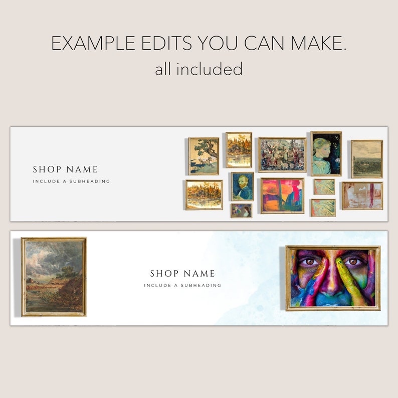 May include: A digital banner template featuring the text EXAMPLE EDITS YOU CAN MAKE. all included, SHOP NAME, and INCLUDE A SUBHEADING. The design displays various framed landscape and portrait artworks, including a colourful face painting close-up.