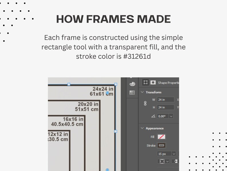 May include: An instructional graphic titled HOW FRAMES MADE, explaining that frames are constructed using a rectangle tool with a transparent fill and stroke color #31261d. It shows software interface panels with dimensions 12x12, 16x16, 20x20, and 24x24 inches.