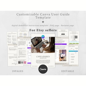 May include: A digital 19-page customizable Canva user guide template for Etsy sellers. The document includes an instruction template, FAQ page, and reviews page. The text reads: Customizable Canva User Guide Template + digital download instruction template - FAQ page - Reviews page For Etsy sellers CANVA BASICS A BEGINNER'S GUIDE 19 PAGES EDITABLE.