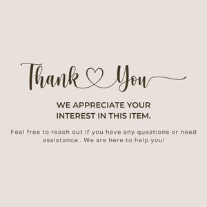 May include: A light beige square graphic featuring dark brown text that reads Thank You with a heart symbol in the centre. Below this, the text states WE APPRECIATE YOUR INTEREST IN THIS ITEM. Feel free to reach out if you have any questions or need assistance. We are here to help you!