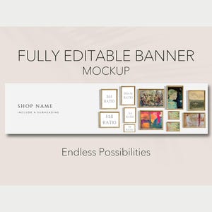 May include: A digital banner mockup featuring the text FULLY EDITABLE BANNER MOCKUP and Endless Possibilities. The design includes a shop name placeholder and a collection of various framed art prints in different aspect ratios on a white background.