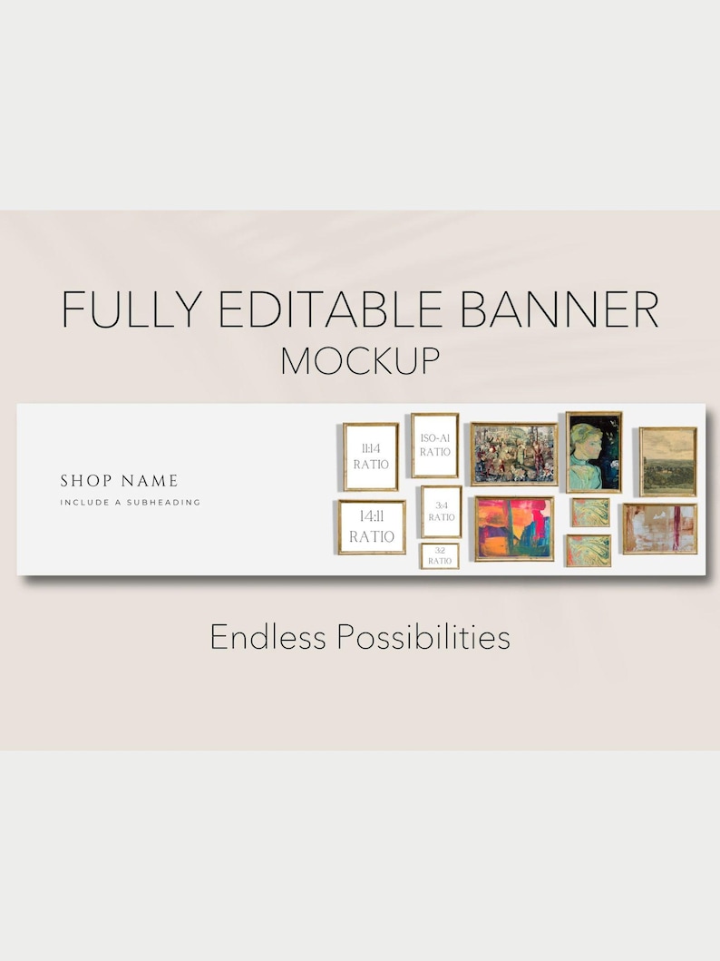 May include: A digital banner mockup featuring the text FULLY EDITABLE BANNER MOCKUP and Endless Possibilities. The design includes a shop name placeholder and a collection of various framed art prints in different aspect ratios on a white background.