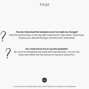 May include: FAQs about downloading and using a Canva template. The text reads: "How do I download the template once I've made my changes? Click the share button in the top right-hand corner, then select "Download." Choose your desired file type, and then click "Download." Do I need Canva Pro to use this template? No, all of our templates are made with free elements. You can use them with either the free version of Canva or Canva Pro."