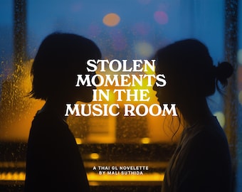 Momentos Roubados na Sala de Música - Novela Romântica Tailandesa GL | História de Amor Sáfico