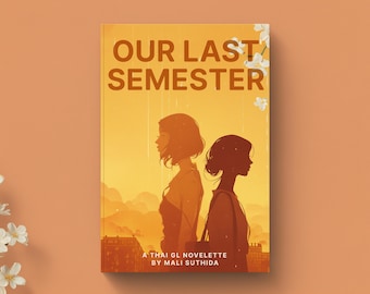 Nosso Último Semestre - Romance Tailandês GL (e-book) | História de Amor Sáfico | Livro Digital PDF EPUB