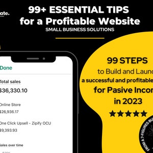 Può includere: Una grafica gialla e nera con il testo "99+ ESSENTIAL TIPS for a Profitable Website" e "99 STEPS to Build and Launch a successful and profitable website for Passive Income in 2023". Lo schermo di uno smartphone mostra una simulazione di un cruscotto delle vendite con il testo "Done", "Total sales $36,330.10", "Online Store $26,936.17", "One Click Upsell - Zipify OCU $9,393.93" e "Sales over time".