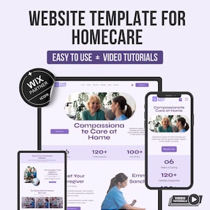 Könnte beinhalten: Eine Website-Vorlage für die häusliche Pflege, die auf einem Tablet, Laptop und Smartphone angezeigt wird. Das Design zeichnet sich durch ein klares Layout mit dem Text "Compassionate Care at Home" aus. Das Bild enthält das Wix Partner-Symbol und die Worte "Easy to Use + Video Tutorials."